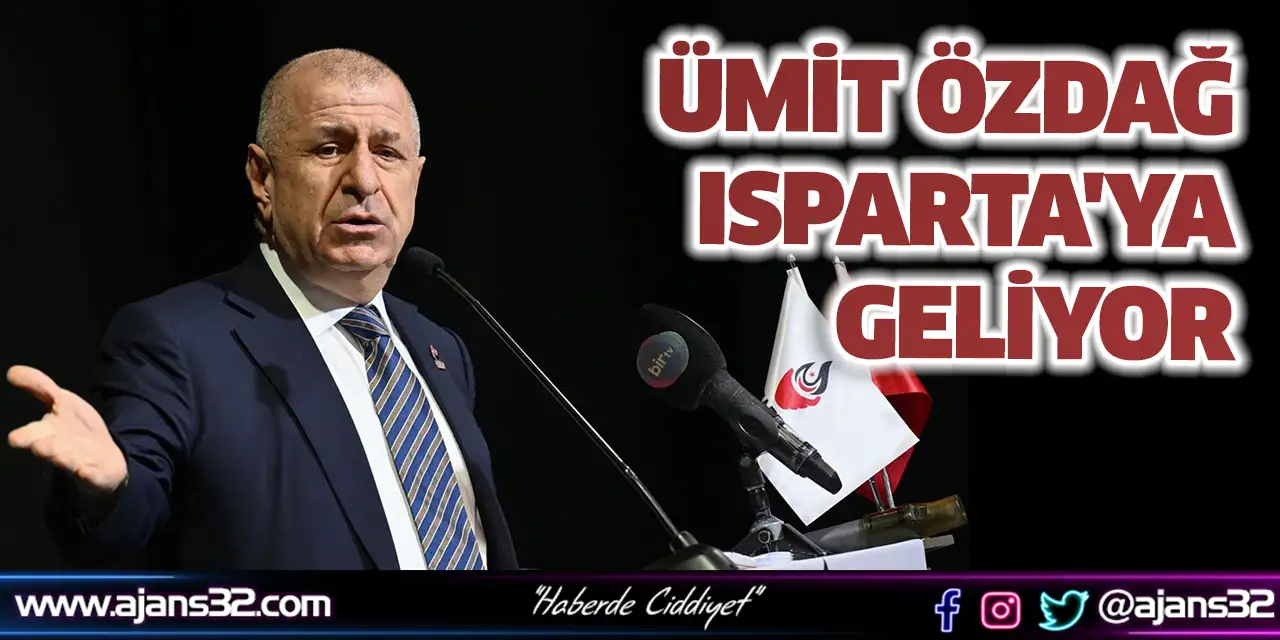 Ümit Özdağ Isparta'ya Geliyor