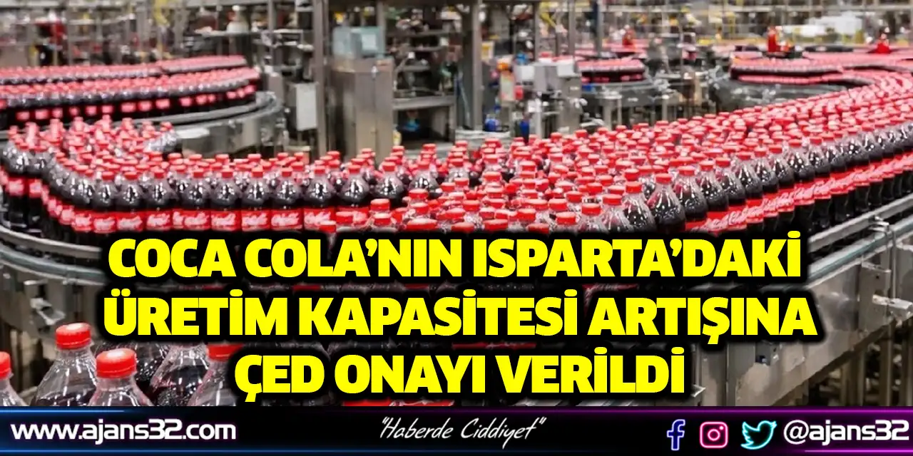 Coca Cola’nın Isparta’daki Üretim Kapasitesi Artırmasına Çed Onayı Verildi