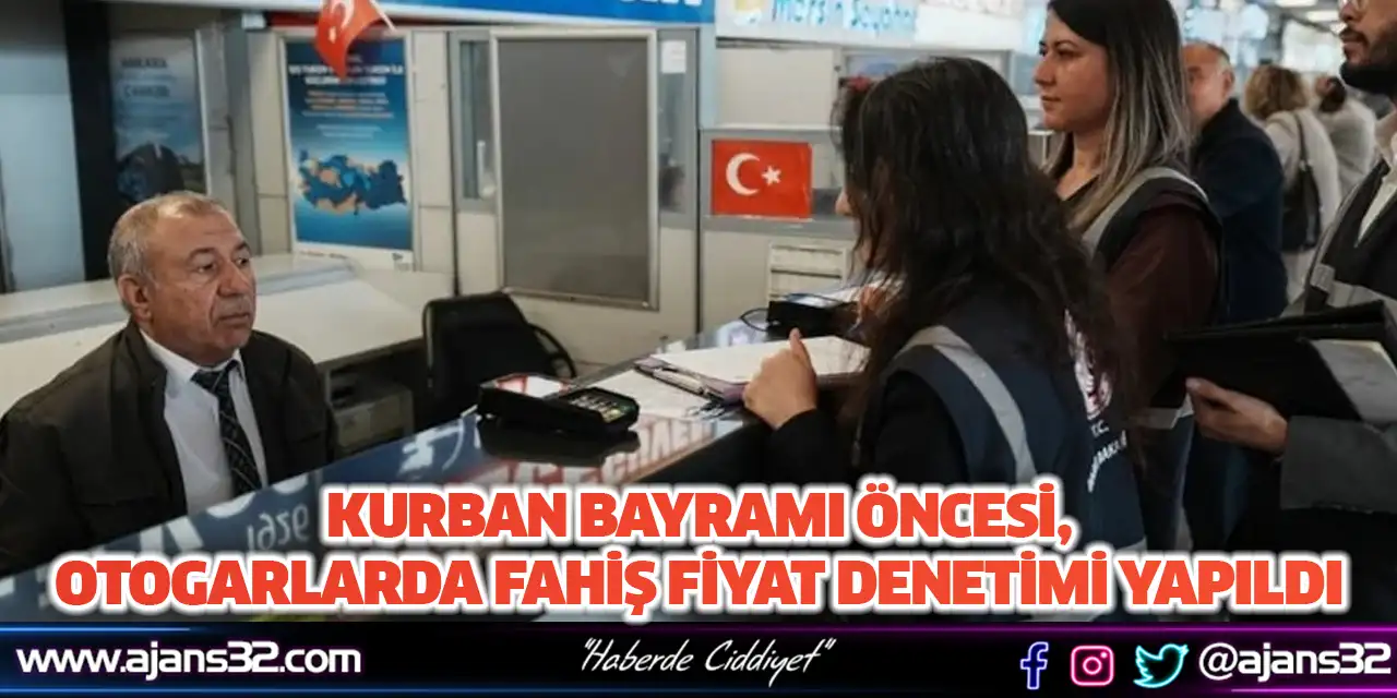 Kurban Bayramı Öncesi, Otogarlarda Fahiş Fiyat Denetimi Yapıldı