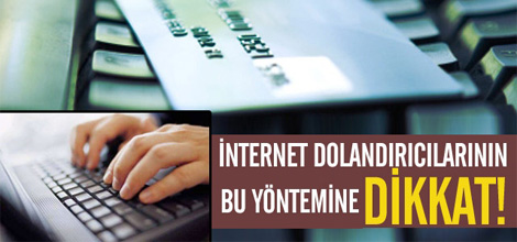 İnternet Dolandırıcılarının Bu Yöntemine Dikkat!