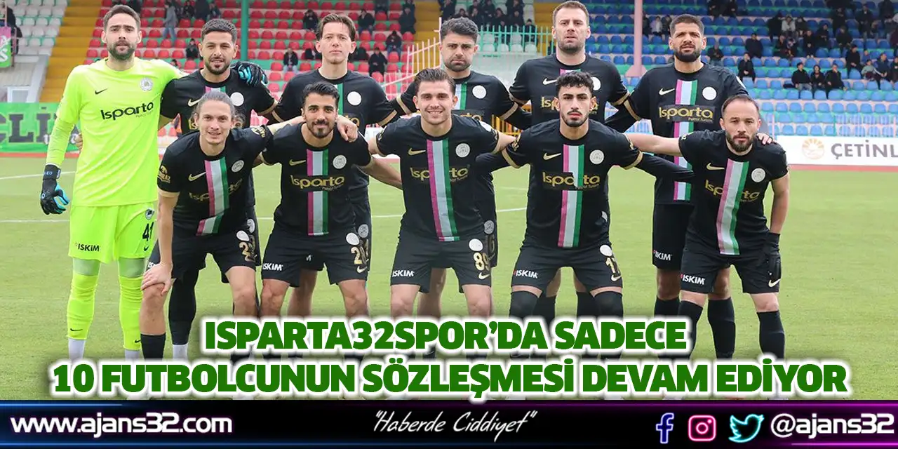 Isparta32Spor’da Sadece 10 Futbolcunun Sözleşmesi Devam Ediyor