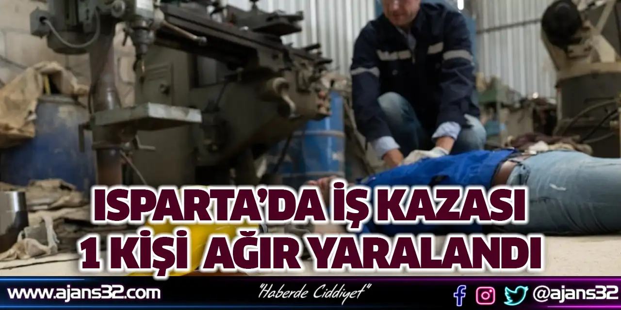 Isparta’da İş Kazası