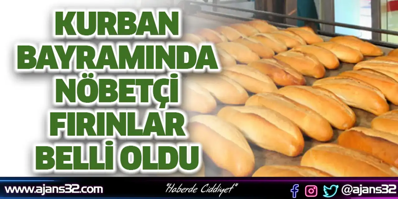 Kurban Bayramı'nda Nöbetçi Fırınlar Belli Oldu