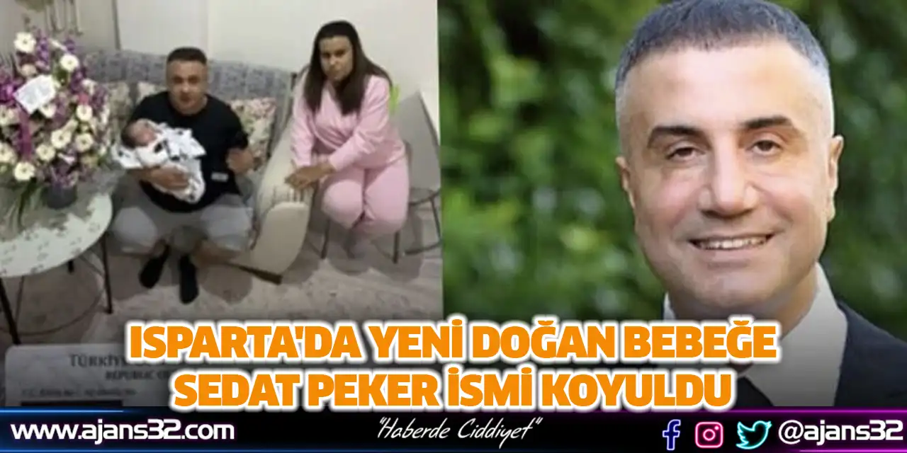 Isparta'da Yeni Doğan Bebeğe Sedat Peker İsmi Koyuldu