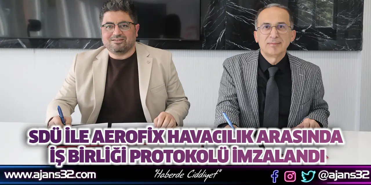 SDÜ ile Aerofix Havacılık Arasında İş Birliği Protokolü İmzalandı