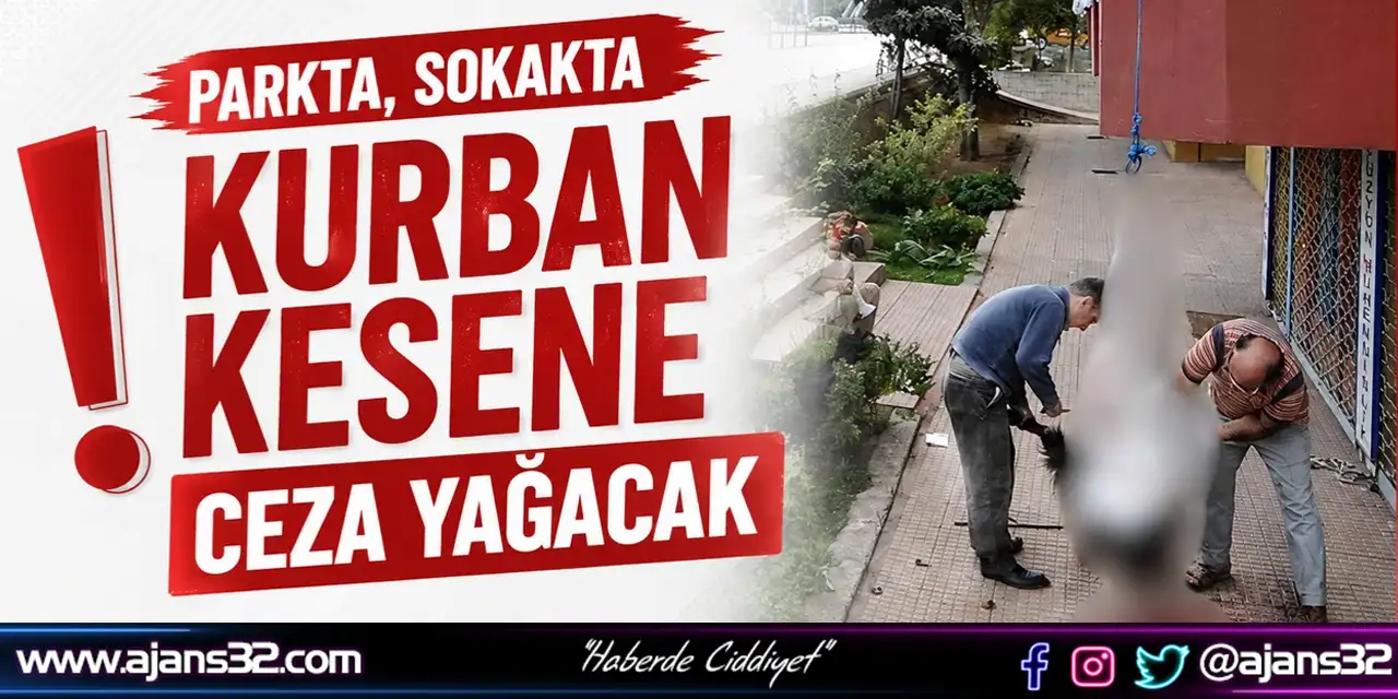 Sokakta Kurban Kesip, Atıklarını Gömenlere Ağır Cezalar Kesilecek