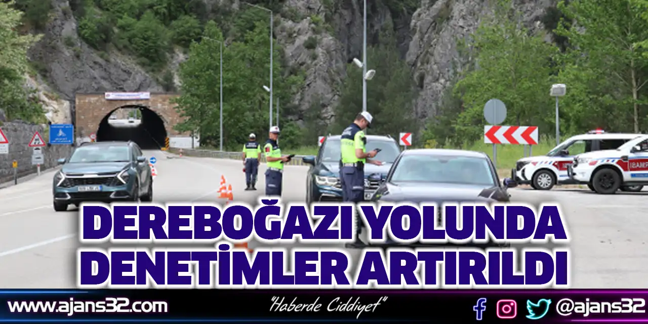 Dereboğazı Yolunda Denetimler Artırıldı