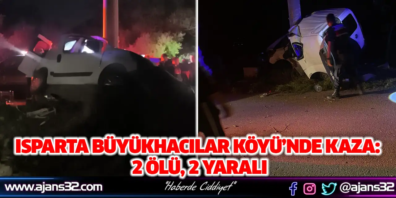 Isparta Büyükhacılar Köyü’nde Kaza: 2 Ölü, 2 Yaralı
