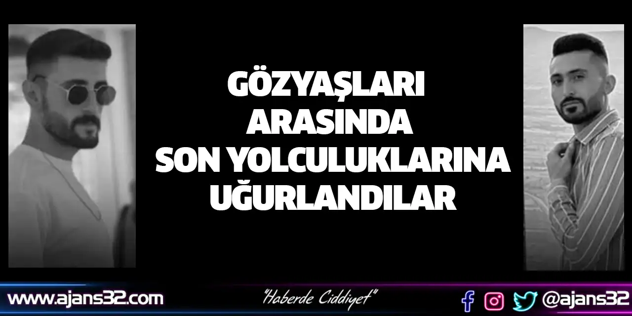 Gözyaşları Arasında Son Yolculuklarına Uğurlandılar