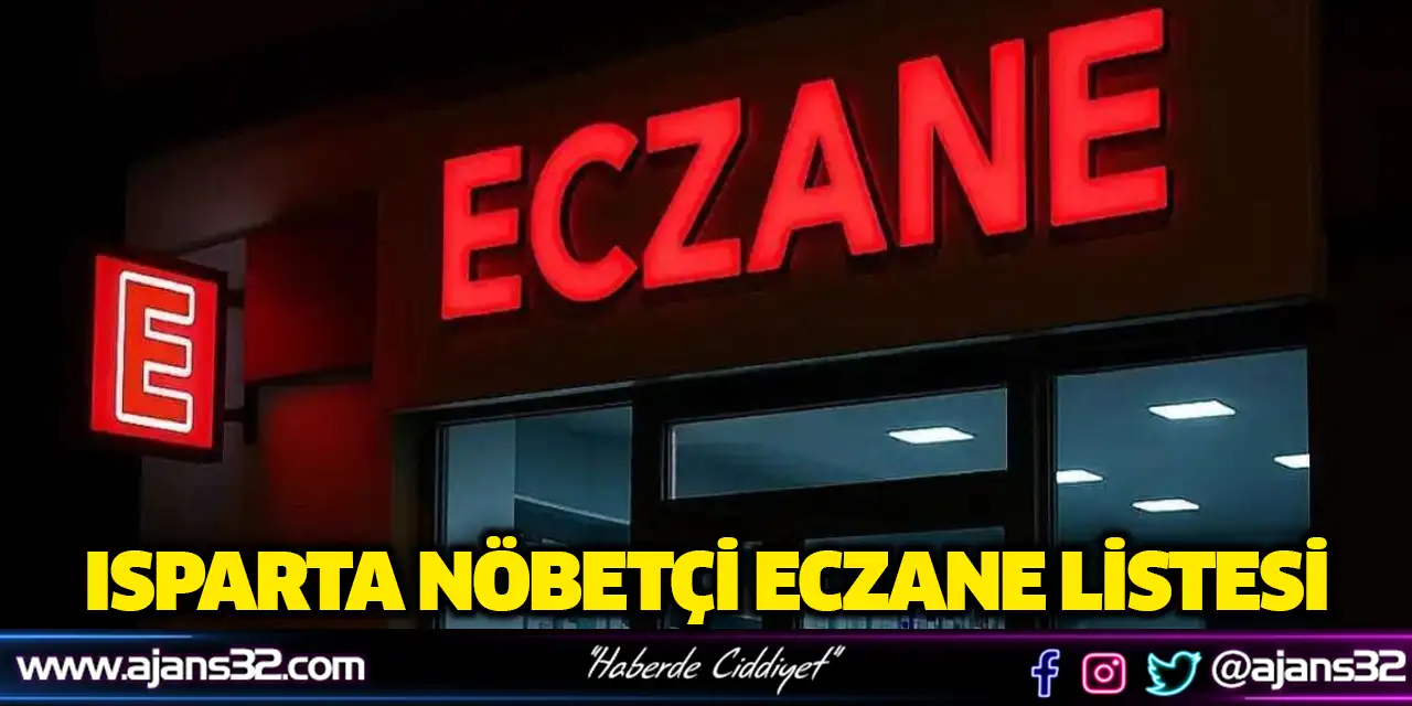 Isparta Nöbetçi Eczane listesi