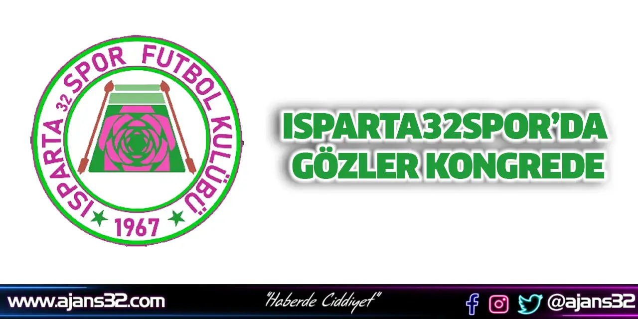Isparta32spor’da Gözler Kongrede