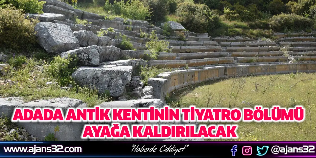 Adada Antik Kentinin Tiyatro Bölümü Ayağa Kaldırılacak