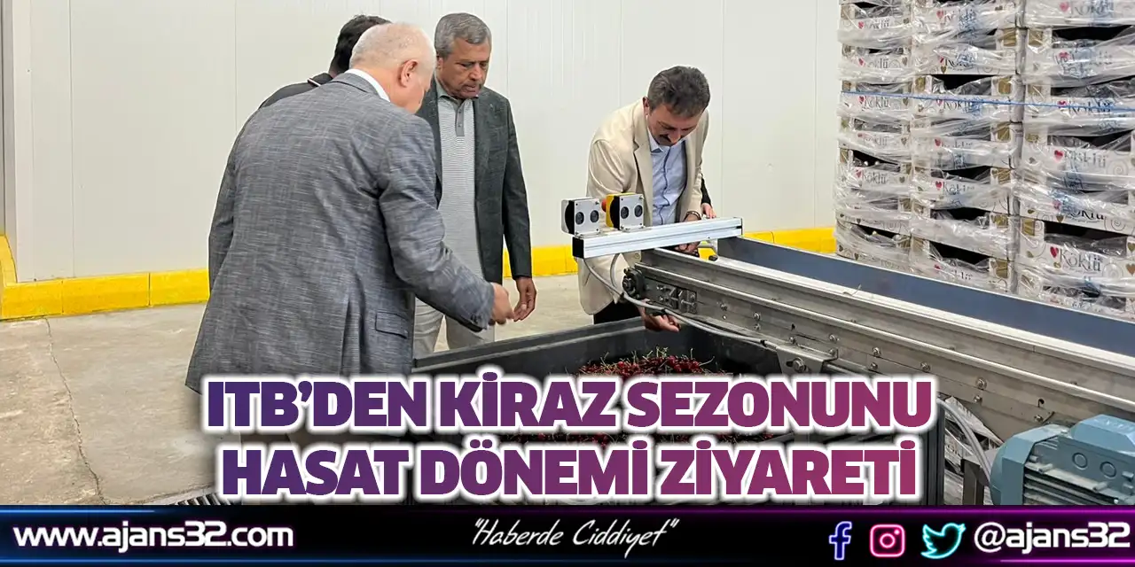 ITB’den Kiraz Sezonunu Hasat Dönemi Ziyareti