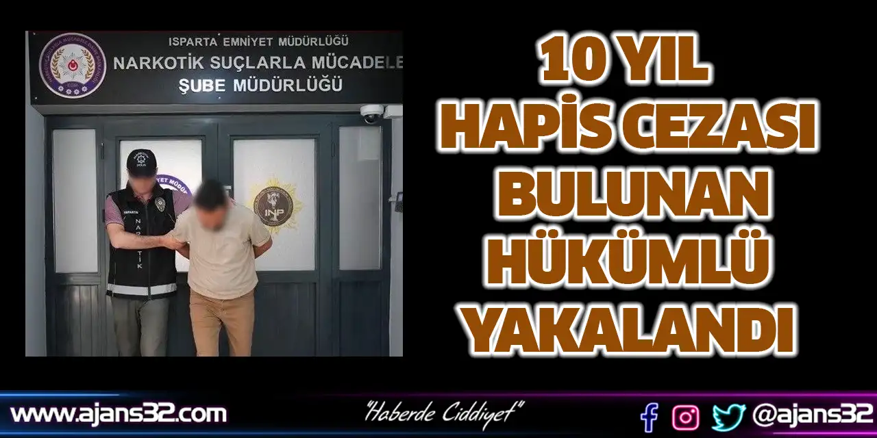 10 Yıl Hapis Cezası Bulunan Hükümlü Yakalandı