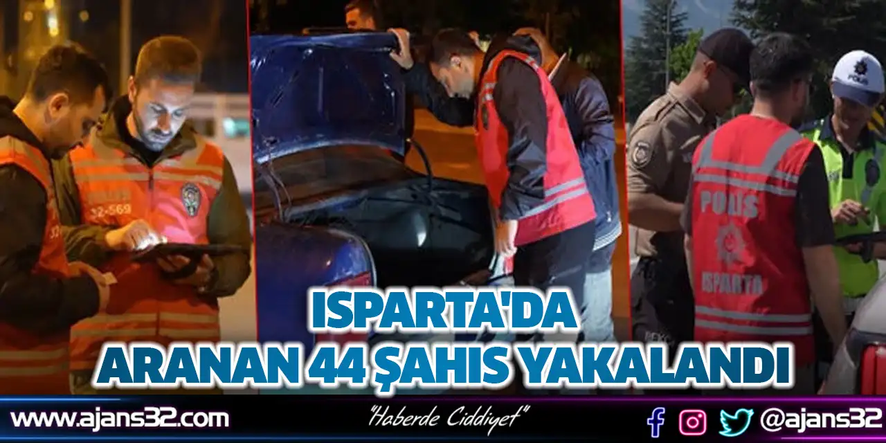 Isparta'da Aranan 44 Şahıs Yakalandı