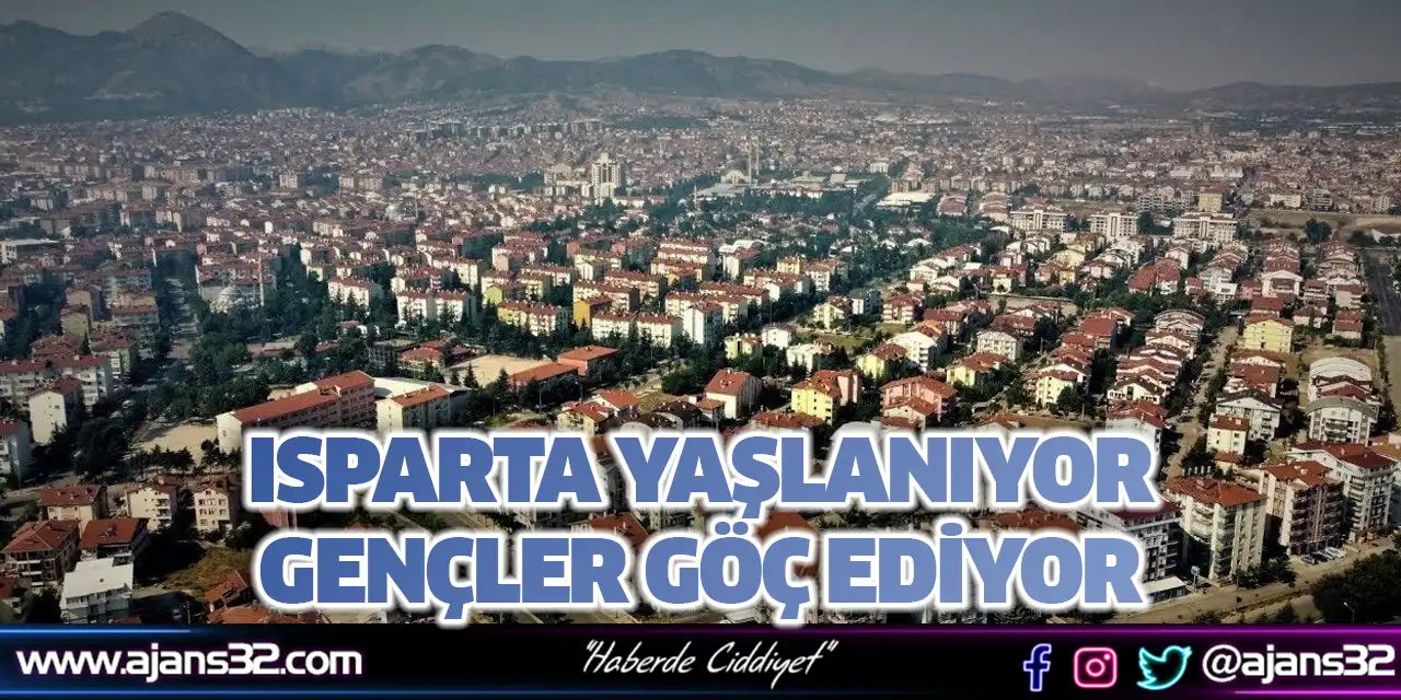 Isparta Yaşlanıyor, Gençler Göç Ediyor