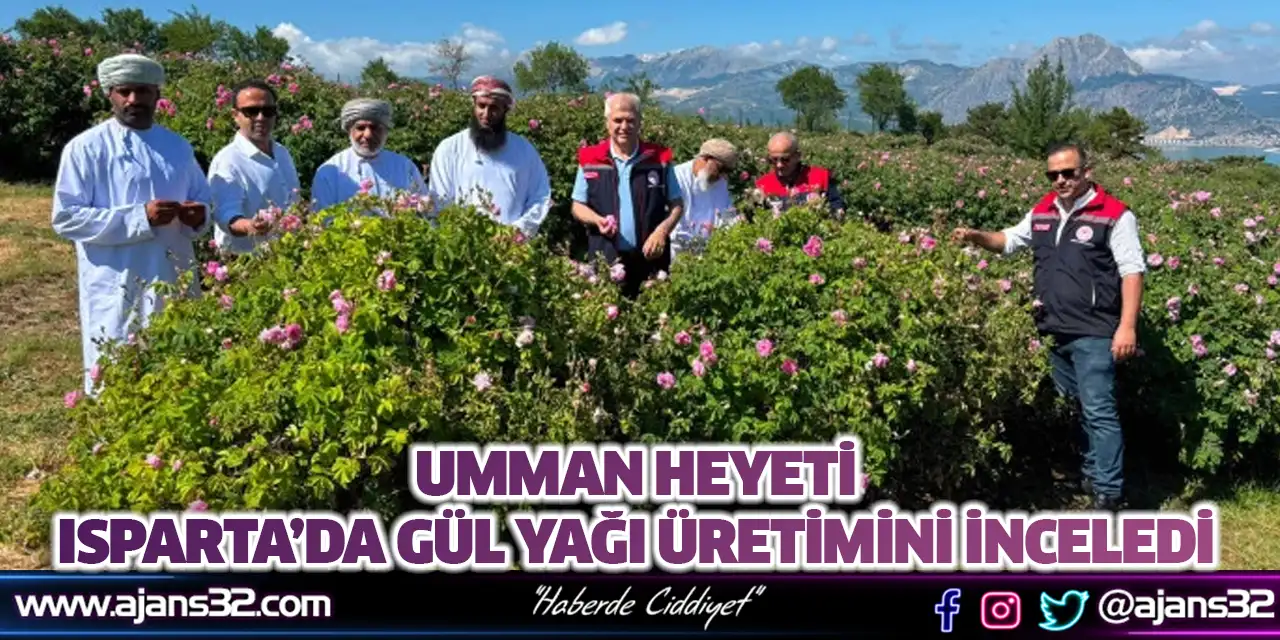 Umman Heyeti Isparta’da Gül Yağı Üretimini İnceledi