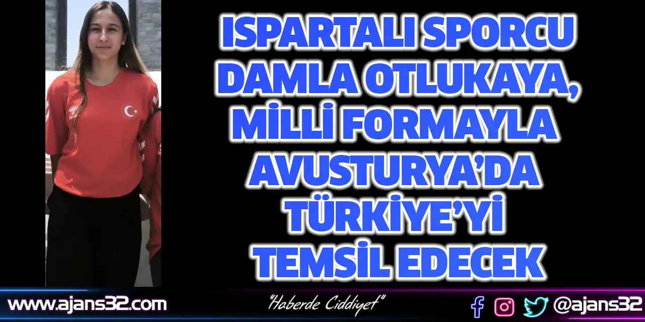 Ispartalı Sporcu Milli Formayla Avusturya’da Türkiye’yi Temsil Edecek