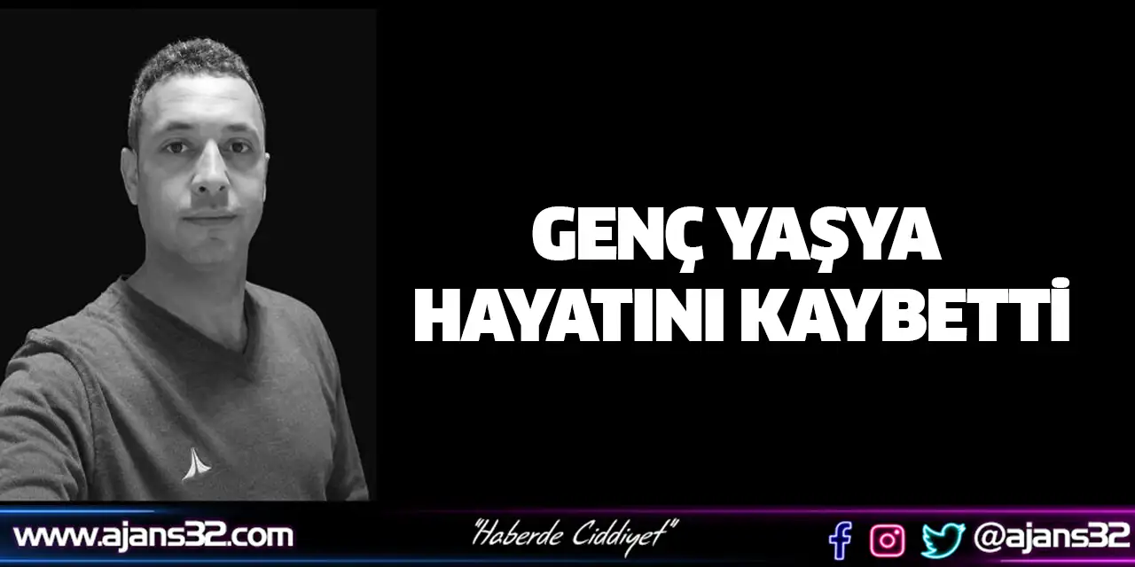 Genç Yaşta Hayatını Kaybetti