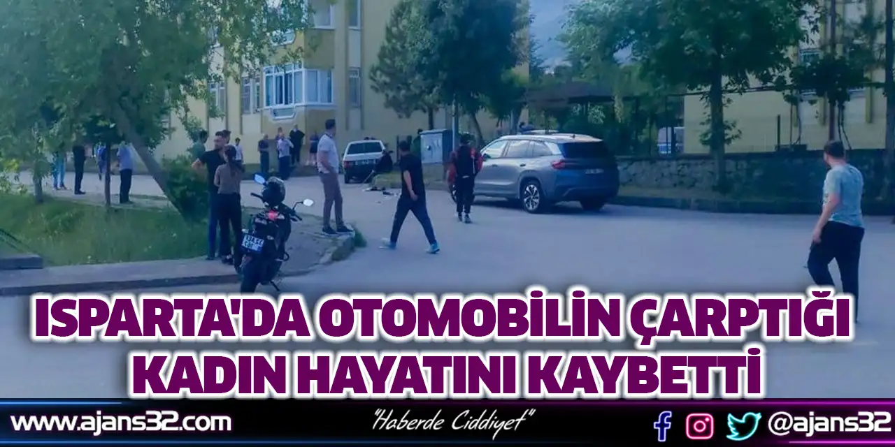 Isparta'da Otomobilin Çarptığı Kadın Hayatını Kaybetti