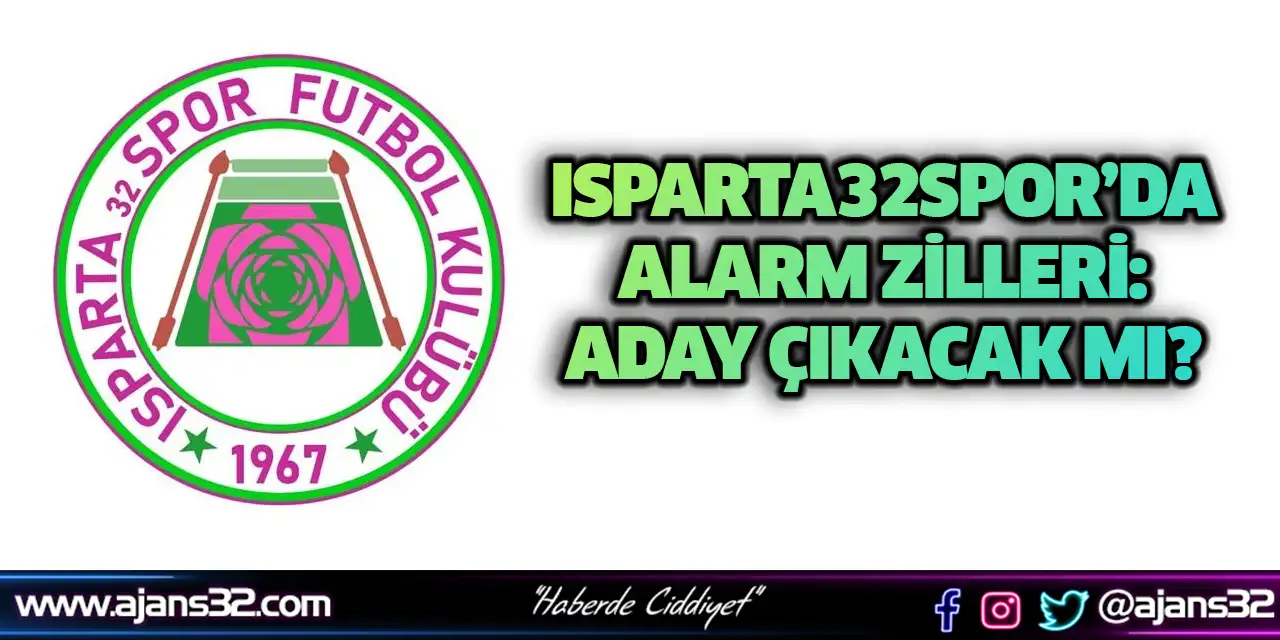 Isparta32spor’da Alarm Zilleri: Aday Çıkacak mı?