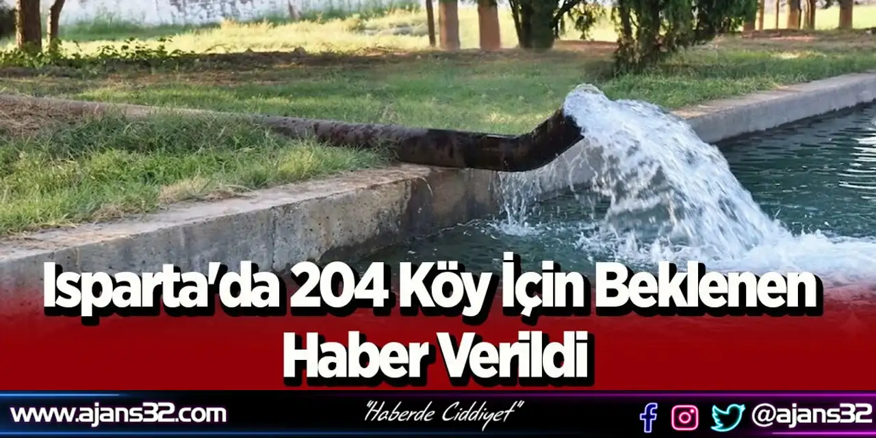 Isparta'da 204 Köy İçin Beklenen Haber Verildi