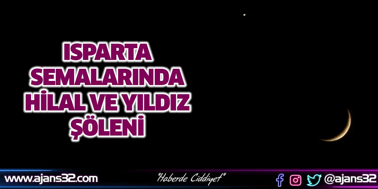 Isparta Semalarında Hilal ve Yıldız Şöleni