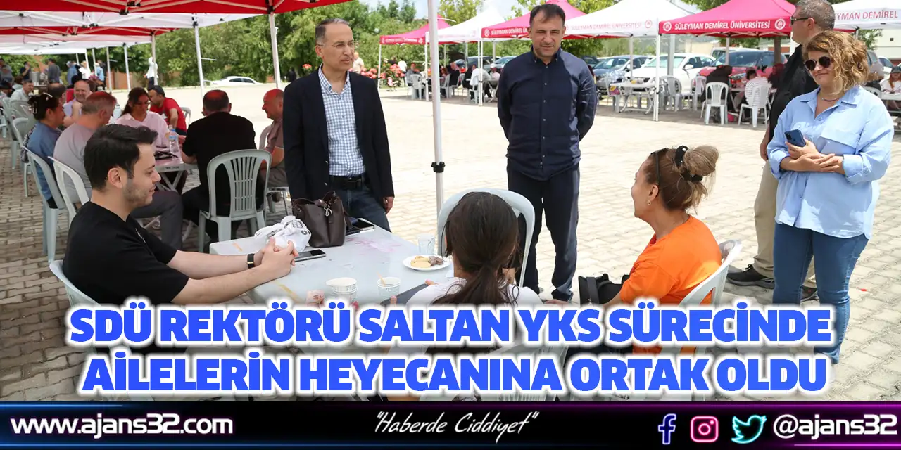 SDÜ Rektörü Saltan YKS Sürecinde Ailelerin Heyecanına Ortak Oldu