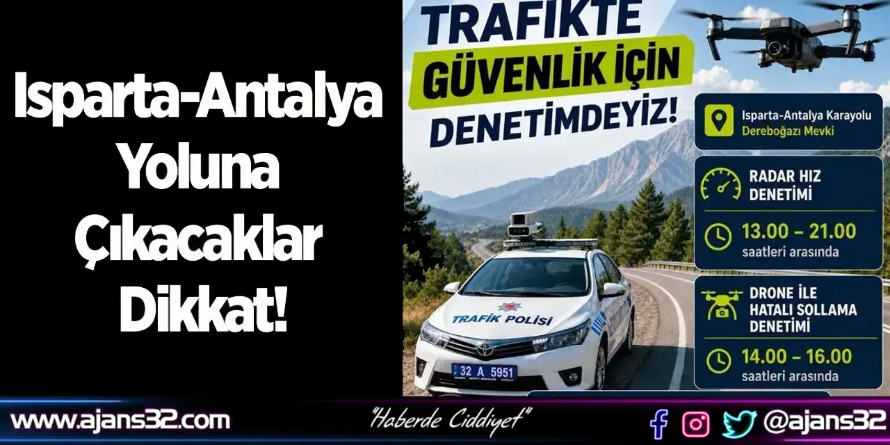 Isparta-Antalya Yoluna Çıkacaklar Dikkat!