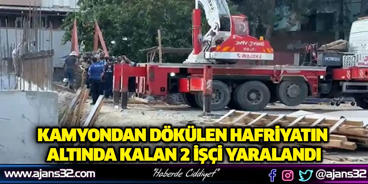 Kamyondan Dökülen Hafriyatın Altında Kalan 2 İşçi Yaralandı