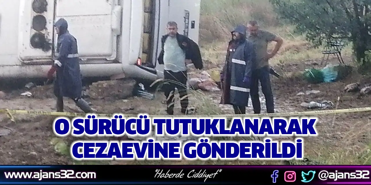 O Sürücü Tutuklanarak Cezaevine Gönderildi