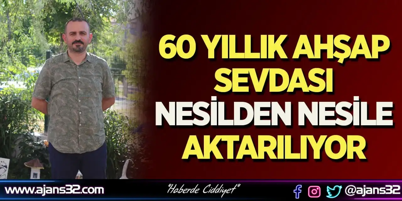 60 Yıllık Ahşap Sevdası Nesilden Nesile Aktarılıyor