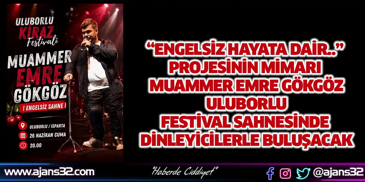 Engelsiz Yaşam Gönüllüsü Gökgöz, Uluborlu Kiraz Festivali'nde Sahne Alacak