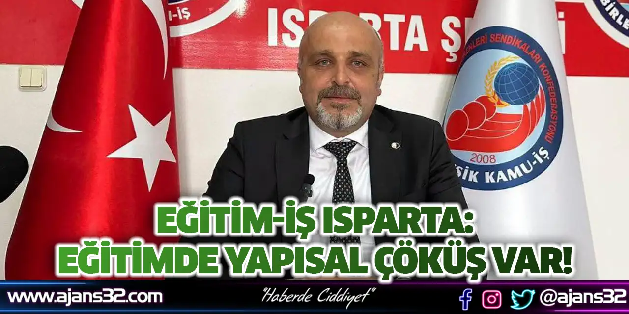 Eğitim-İş Isparta: Eğitimde Yapısal Çöküş Var!