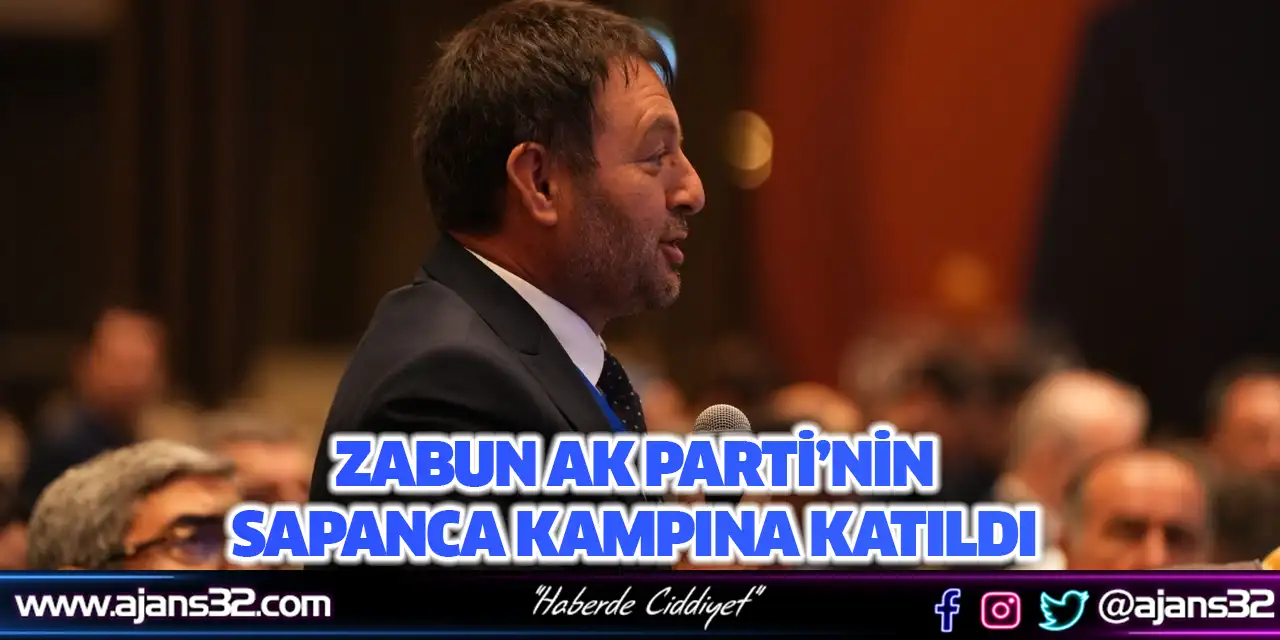 Zabun AK Parti’nin Sapanca Kampına Katıldı