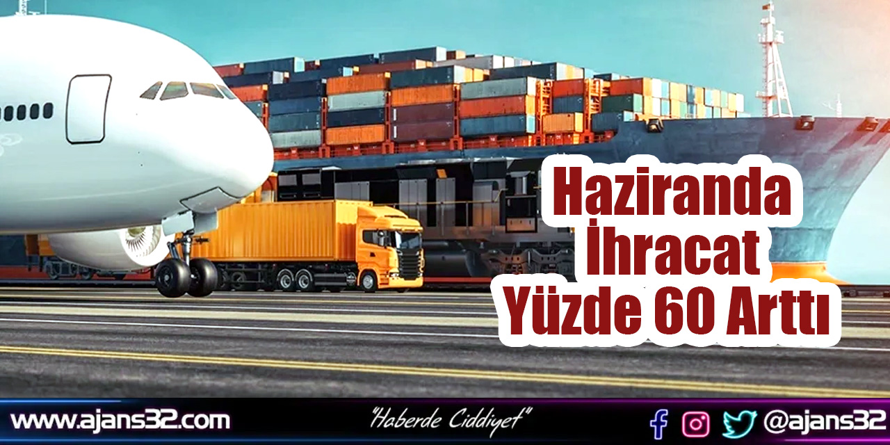 Haziranda İhracat Yüzde 60 Arttı
