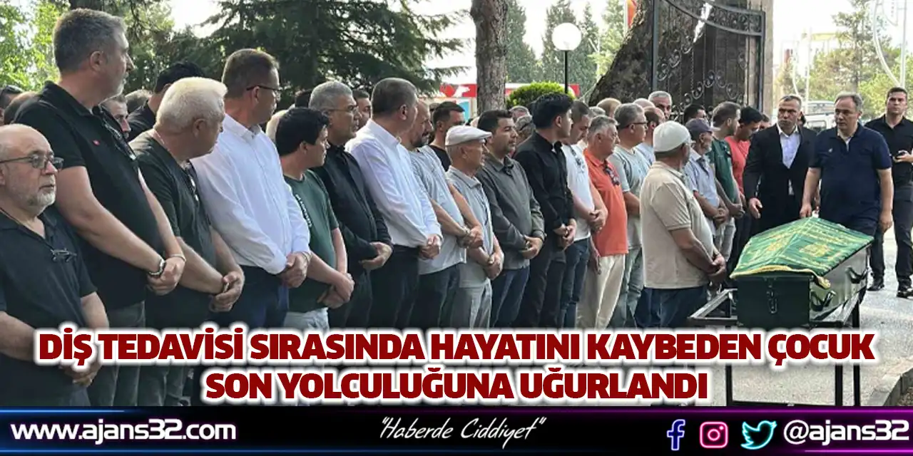 Diş Tedavisi Sırasında Hayatını Kaybeden Çocuk Son Yolculuğuna Uğurlandı