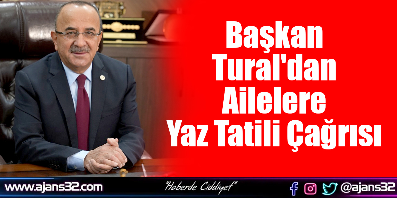 Başkan Tural'dan Ailelere Yaz Tatili Çağrısı