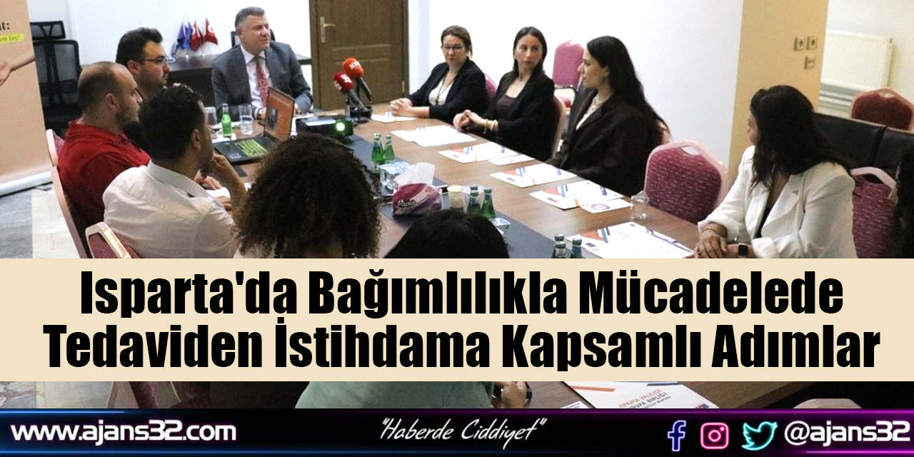 Isparta'da Bağımlılıkla Mücadelede Tedaviden İstihdama Kapsamlı Adımlar
