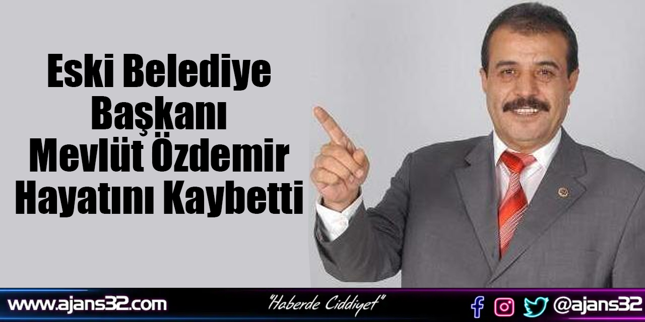 Eski Belediye Başkanı Mevlüt Özdemir Hayatını Kaybetti
