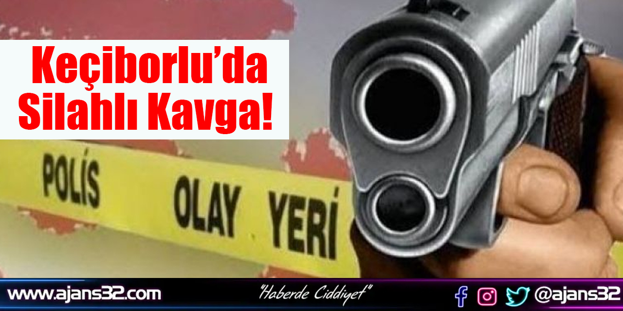 Keçiborlu’da Silahlı Kavga!