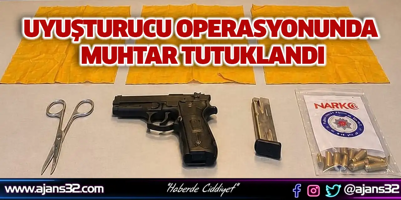 Muhtar Uyuşturucu Operasyonunda Tutuklandı