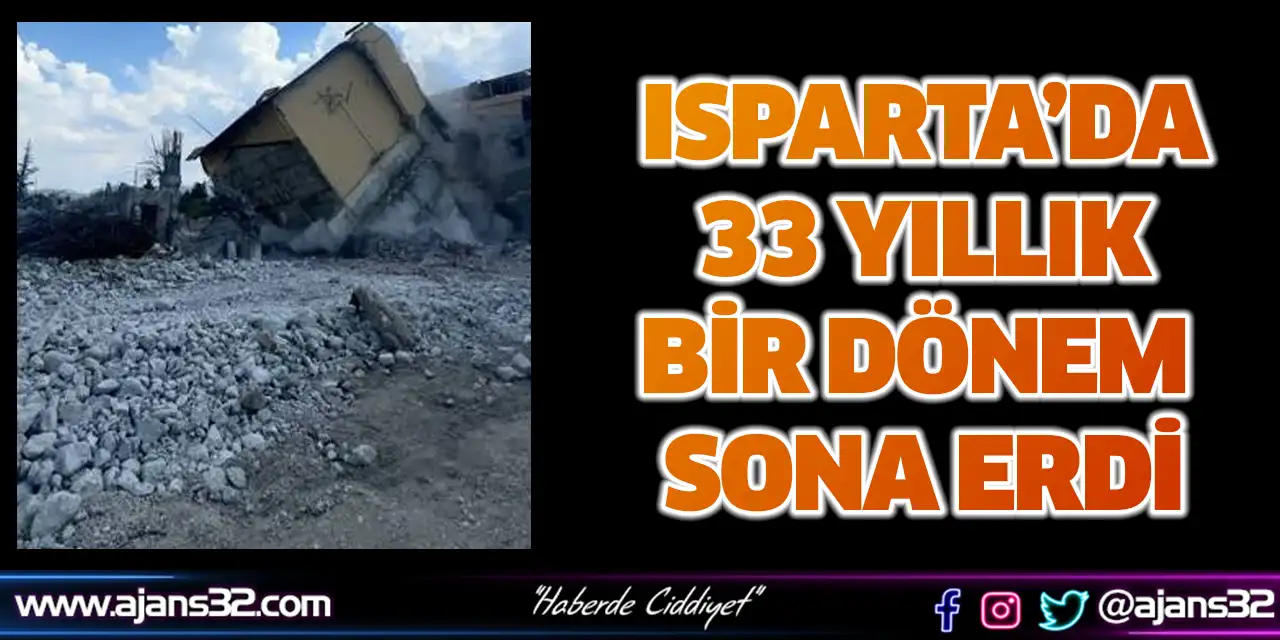 Isparta’da 33 Yıllık Bir Dönem Sona Erdi