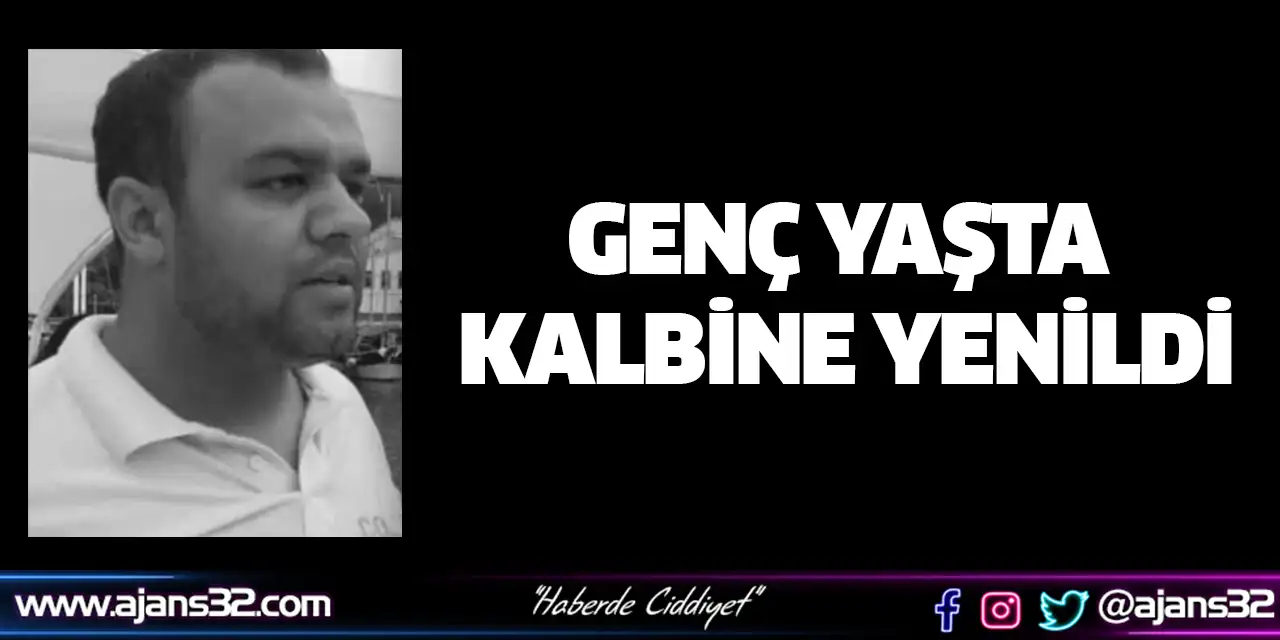Genç Yaşta Kalbine Yenildi
