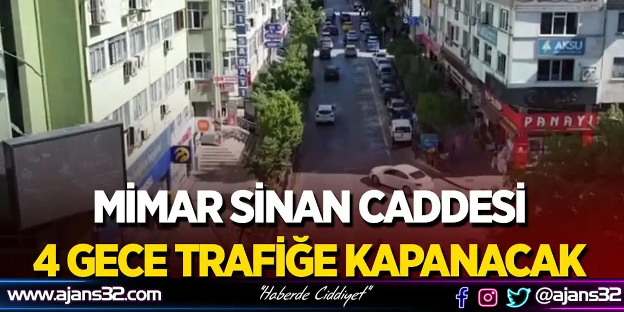 Mimar Sinan Caddesi 4 Gece Trafiğe Kapanacak