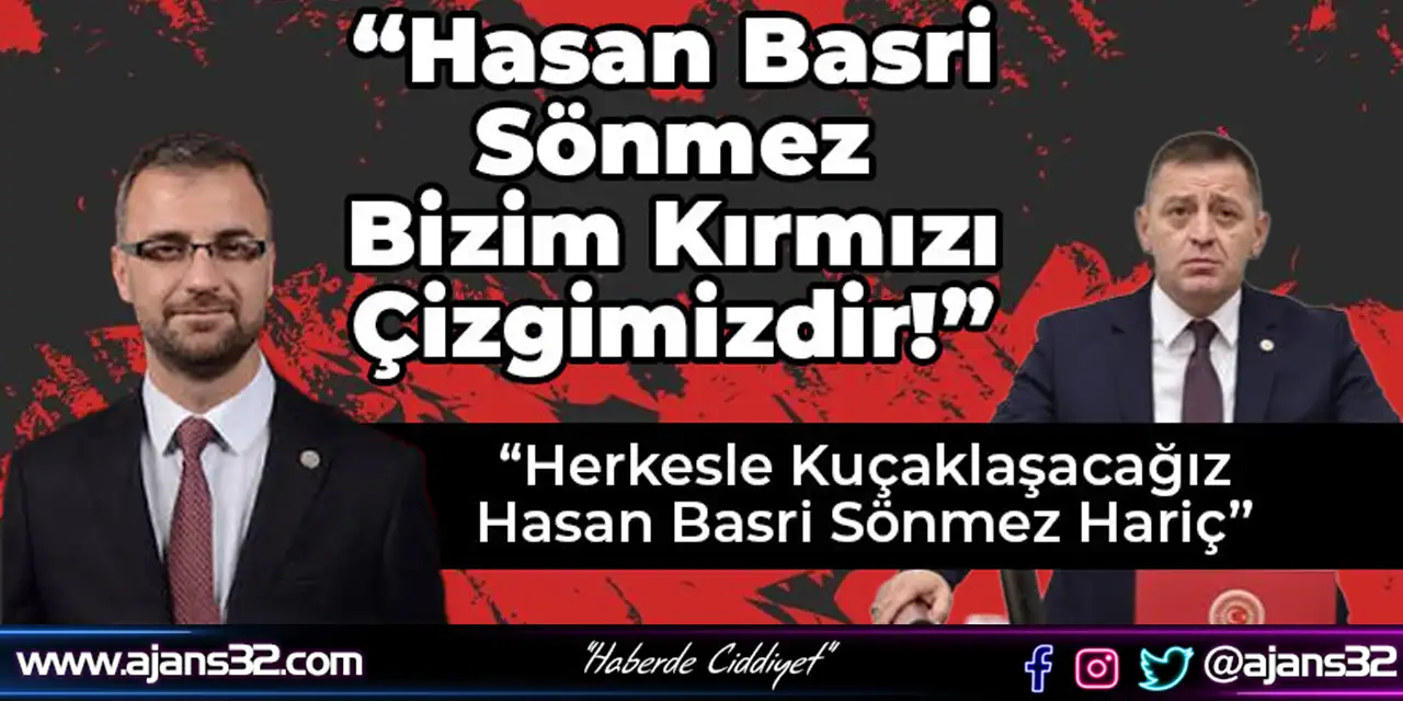 "Hasan Basri Sönmez Hariç Herkesle Kucaklaşacağız"