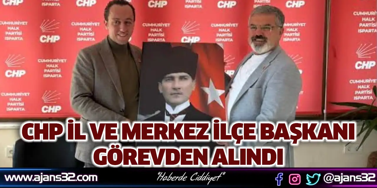 CHP İl ve Merkez İlçe Başkanı Görevden Alındı