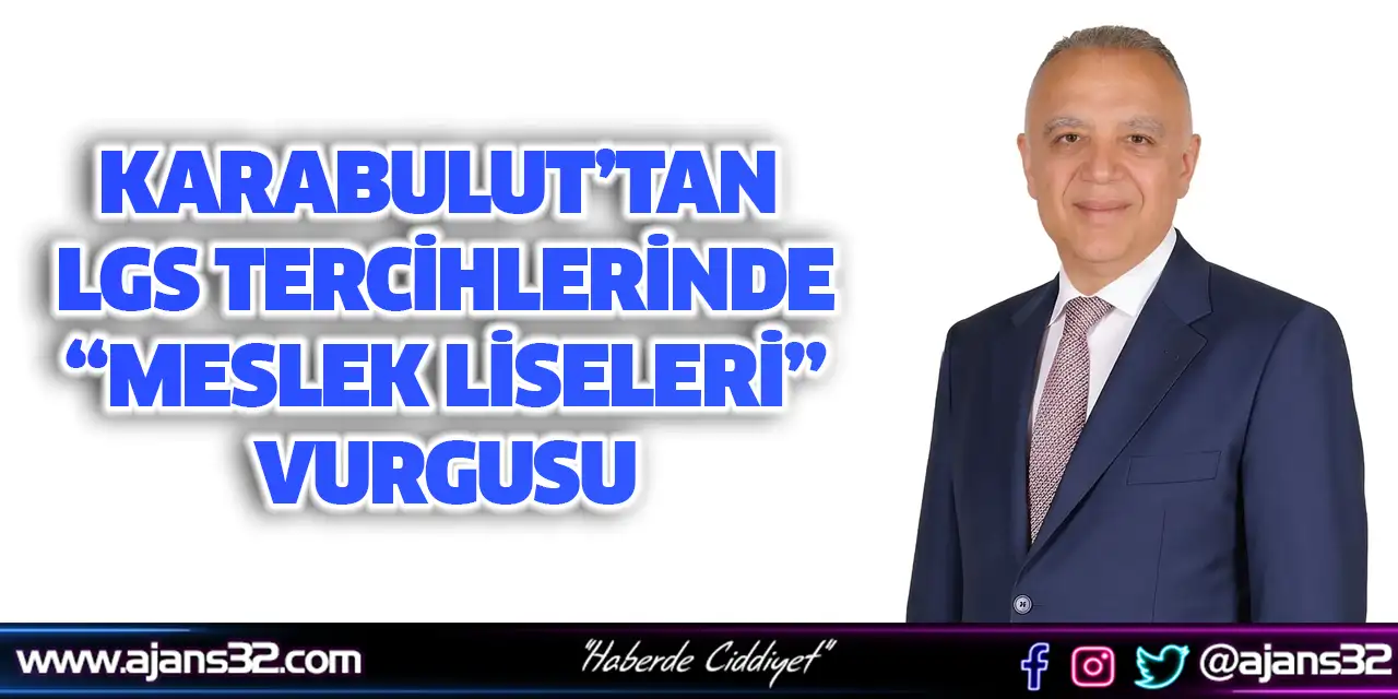Karabulut’tan LGS tercihlerinde “Meslek Liseleri” Vurgusu