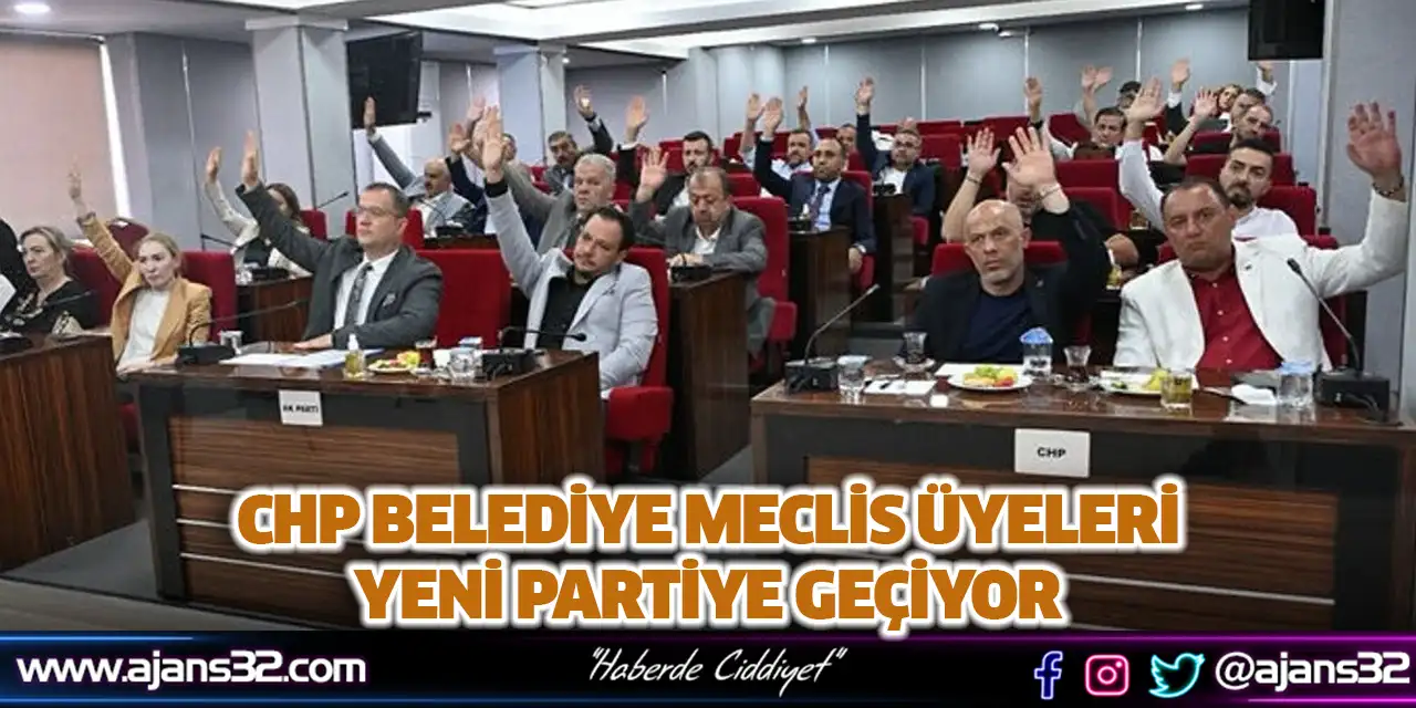 CHP Belediye Meclis Üyeleri Yeni Partiye Geçiyor