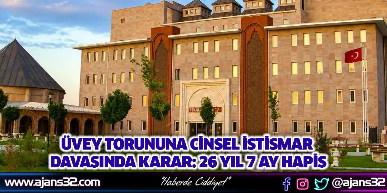 Üvey Torununa Cinsel İstismar Davasında Karar: 26 Yıl 7 Ay Hapis